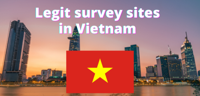 🔥 12 Legit online Survey Sites for Vietnam (Updated 2022)